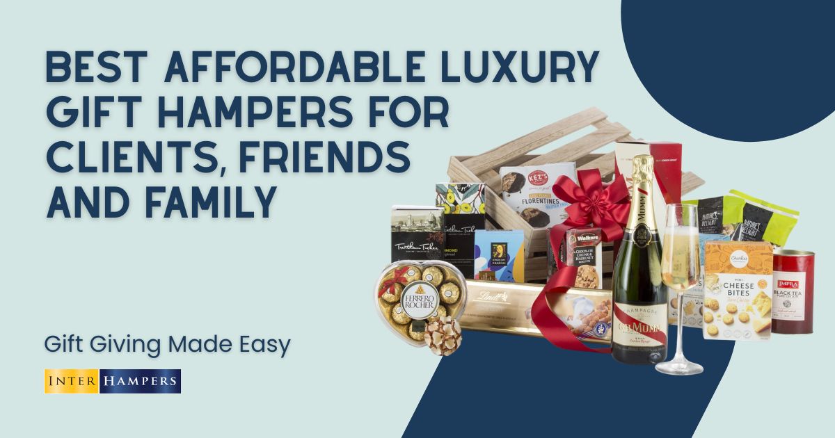 Best Affordable Luxury Gift Hampers for Clients, Friends and Family
